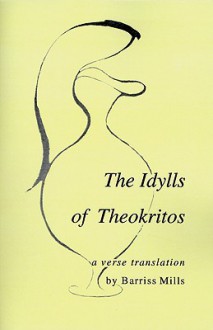 The Idylls of Theokritos - Theocritus, Barriss Mills