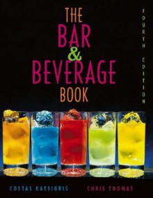 The Bar and Beverage Book - Costas Katsigris, Chris Thomas