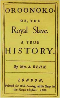 Oroonoko or, The Royal Slave - Aphra Behn