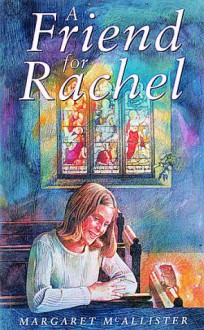 A Friend For Rachel - Margaret McAllister