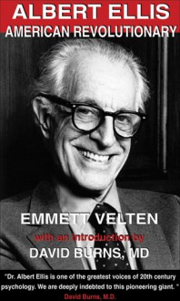 Albert Ellis: American Revolutionary - Emmett Velten, David Burns