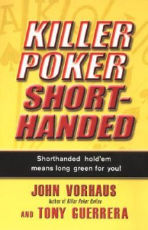 Killer Poker Shorthanded - John Vorhaus, Tony Guerrera