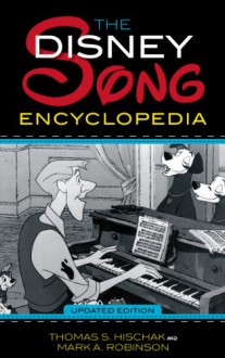 The Disney Song Encyclopedia - Thomas Hischak, Mark A. Robinson