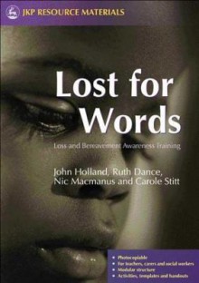 Lost for Words: Loss and Bereavement Awareness Training - John Holland, Nick McManus