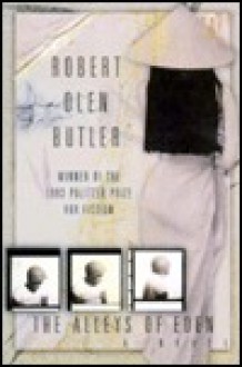 The Alleys of Eden - Robert Olen Butler