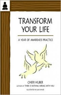 Transform Your Life: A Year of Awareness Practice - Cheri Huber, June Shiver