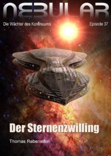 Nebular Episode 37 - Der Sternenzwilling (German Edition) - Thomas Rabenstein, Thomas Kniest, Stephan Pilz, Frank Schmidt, Nino Coviello