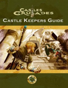 Castles & Crusades: Castle Keeper's Guide - Davis Chenault, Peter Bradley