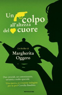 Un colpo all'altezza del cuore - Margherita Oggero