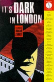 It's Dark in London - Oscar Zárate, Dave McKean, Alan Moore, Iain Sinclair, Warren Pleece, Stella Duffy, Jonathan Edwards, Stewart Home, Chris Petit, Chris Webster, Carol Swain, Woodrow Phoenix, Yana Stajno, Melinda Bebbie, Graeme Gordon, Chris Hogg, ILYA, Garry Marshall, Neil Gaiman