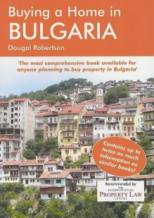 Buying a Home in Bulgaria: A Survival Handbook - Dougal Robertson