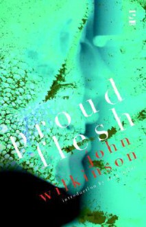 Proud Flesh - John Wilkinson