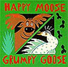 Happy Moose, Grumpy Goose: Early Learning Board Books - John Clementson