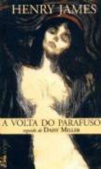 A Volta do Parafuso/Daisy Miller - Henry James, Guilherme da Silva Braga, Henrique Guerra