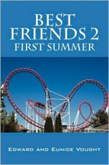 Best Friends 2: First Summer - Edward Vought, Eunice Vought