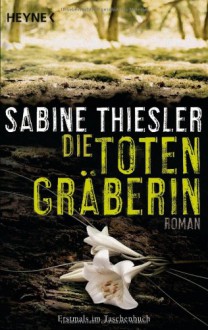 Die Totengräberin - Sabine Thiesler