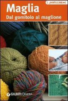 Maglia: dal Gomitolo al Maglione - Various