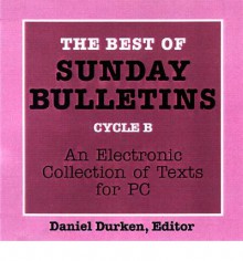 The Best of Sunday Bulletins, Cycle B: An Electronic Collection for Texts for PC - Daniel Durken