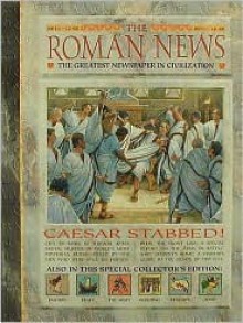 History News: The Roman News: The Greatest Newspaper in Civilization (History News) - Andrew Langley, Philip de Souza