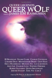 Queer Wolf - James E.M. Rasmussen, Naomi Clark, Charlie Cochrane, Moondancer Drake, Ginn Hale, Lucas J.W. Johnson, Charles Long, Stephen Osborne, Robert Saldarini, Anel Viz, Cari Z., Laramie Dean, Erica Hildebrand, Andi Lee, Michael Itig, Quinn Smythwood, Jerome Stueart, R.J. Bradshaw