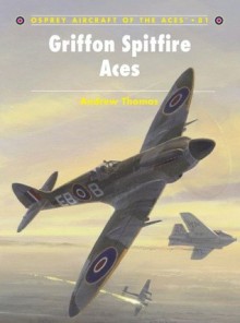 Griffon Spitfire Aces - Andrew Thomas, Chris Davey