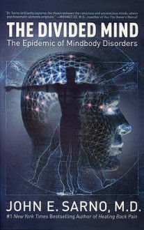 The Divided Mind: The Epidemic Of Mindbody Disorders - John E. Sarno