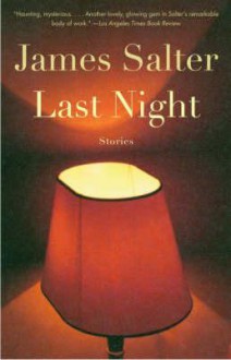 Last Night: Stories - James Salter