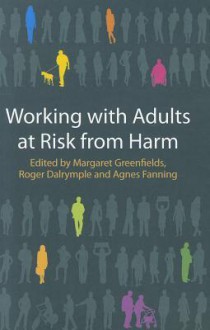 Working with Adults at Risk from Harm - Margaret Greenfields