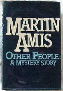 Other People: A Mystery Story - Martin Amis