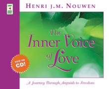 The Inner Voice of Love: A Journey Through Anguish to Freedom - Henri J.M. Nouwen, Murray Bodo