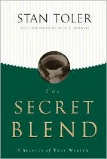 The Secret Blend: 7 Secrets of True Wealth - Stan Toler, John C. Maxwell