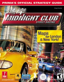 Midnight Club: Street Racing: Prima's Official Strategy Guide - Greg Kramer, Prima Publishing