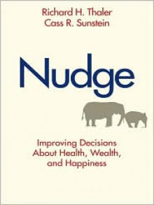 Nudge: Improving Decisions about Health, Wealth, and Happiness (MP3 Book) - Richard H. Thaler, Cass R. Sunstein