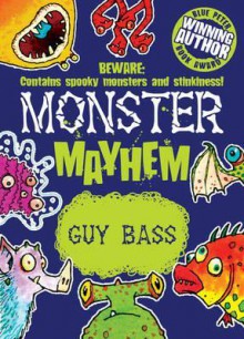 Monster Mayhem. by Guy Bass - Guy Bass, Ross Collins