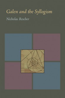 Galen and the Syllogism - Nicholas Rescher