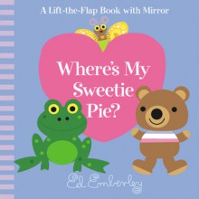 Where's My Sweetie Pie? - Ed Emberley