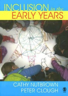 Inclusion in the Early Years: Critical Analyses and Enabling Narratives - Cathy Nutbrown, Peter Clough