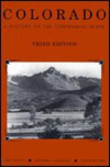 Colorado: A History of the Centennial State - University Press of Colorado, Stephen J. Leonard, David McComb, University Press of Colorado