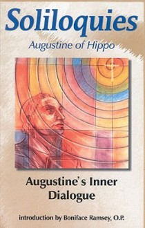 Soliloquies: Augustine's Inner Dialogue - Augustine of Hippo, John E. Rotelle, Boniface Ramsey