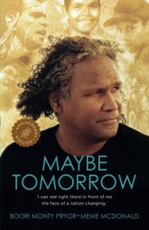 Maybe Tomorrow - Boori Monty Pryor, Meme McDonald