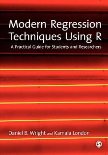 Modern Regression Techniques Using R: A Practical Guide - Kamala London