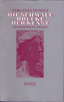 Die schmale Brücke der Kunst: Ausgewählte Essays - Virginia Woolf