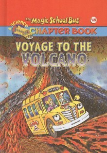 Voyage to the Volcano (Magic School Bus Chapter Books, #15) - Judith Bauer Stamper, John Speirs, Joanna Cole, Bruce Degen