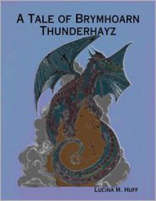 A Tale of Brymhoarn Thunderhayz - Lucina M. Huff