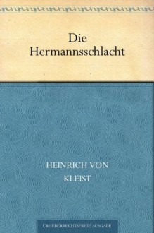 Die Hermannsschlacht - Heinrich von Kleist