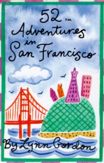 52 Adventures in San Francisco (Misc. Supplies) - Lynn Gordon, Susan Synarski