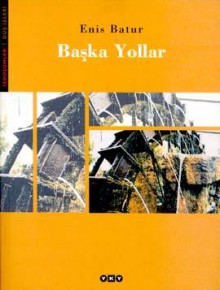 Başka Yollar - Enis Batur