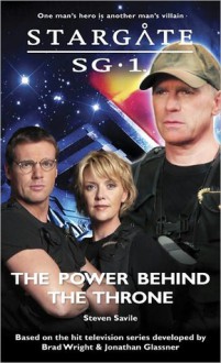 Stargate SG1: The Power Behind the Throne (SG1, #15) - Steven Savile