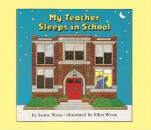 My Teacher Sleeps in School - Leatie Weiss, Ellen Weiss