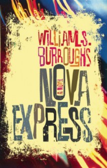 Nova Express: The Restored Text - William S. Burroughs, Oliver Harris